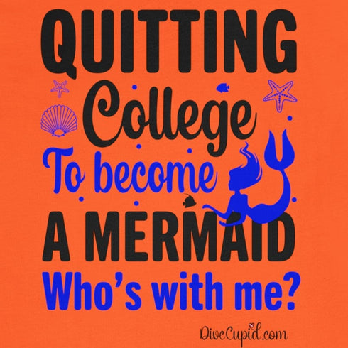 "Quitting College to become a Mermaid" Fitted T-shirt
